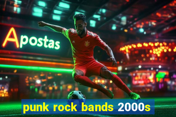 punk rock bands 2000s